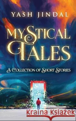 Mystical Tales: A Collection of Short Stories Yash Jindal 9781639404643 Notion Press - książka