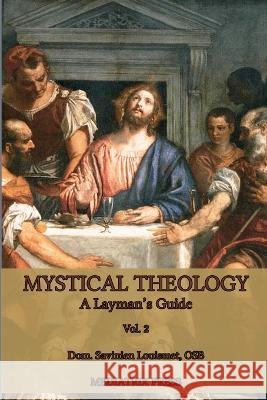 Mystical Theology: A Layman's Guide; vol. 2 Dom Savinien Louismet   9781957066189 Mediatrix Press - książka