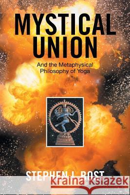 Mystical Union: And the Metaphysical Philosophy of Yoga Stephen J Bost 9781524564100 Xlibris - książka