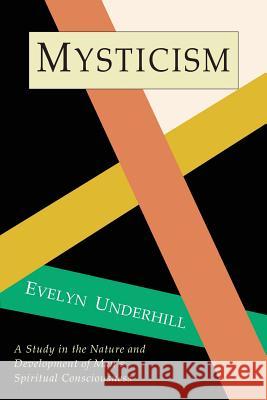 Mysticism: A Study in Nature and Development of Spiritual Consciousness Evelyn Underhill 9781684222667 Martino Fine Books - książka