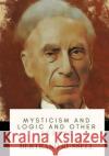 Mysticism and Logic and Other Essays Bertrand Russell 9781718908956 Createspace Independent Publishing Platform