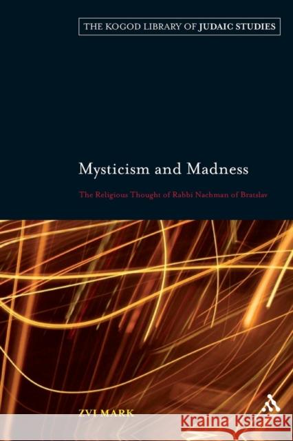 Mysticism and Madness: The Religious Thought of Rabbi Nachman of Bratslav Mark, Zvi 9780826441447  - książka