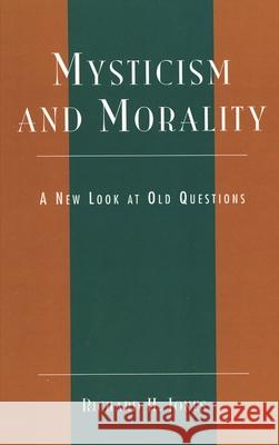Mysticism and Morality: A New Look at Old Questions Jones, Richard H. 9780739107843 Lexington Books - książka