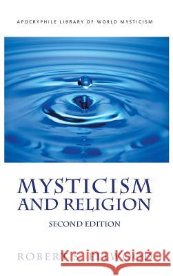 Mysticism and Religion Robert S Ellwood   9781947826489 Apocryphile Press - książka