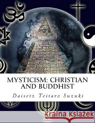 Mysticism: Christian and Buddhist Daisetz Teitaro Suzuki 9781463630966 Createspace - książka