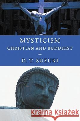 Mysticism: Christian and Buddhist D. T. Suzuki 9781926777276 Eremitical Press - książka