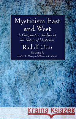 Mysticism East and West Rudolf Otto Bertha L. Bracey Richenda C. Payne 9781532608650 Wipf & Stock Publishers - książka