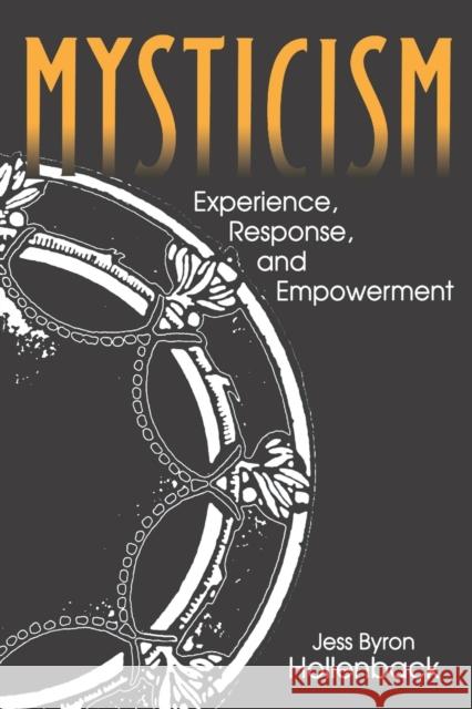 Mysticism: Experience, Response, and Empowerment Hollenback, Jess 9780271030029 Pennsylvania State University Press - książka