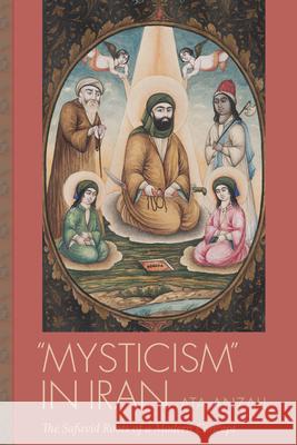 Mysticism in Iran: The Safavid Roots of a Modern Concept Anzali, Ata 9781611178074 University of South Carolina Press - książka