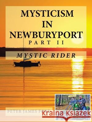 Mysticism in Newburyport: Mystic Rider Peter James Ford 9781982271947 Balboa Press - książka