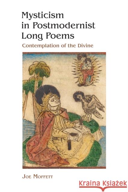 Mysticism in Postmodernist Long Poems: Contemplation of the Divine Joe Moffett 9781611461626 Lehigh University Press - książka