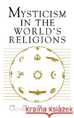 Mysticism in the World Religions Parrinder, Geoffrey 9781851681013 ONEWORLD PUBLICATIONS - książka