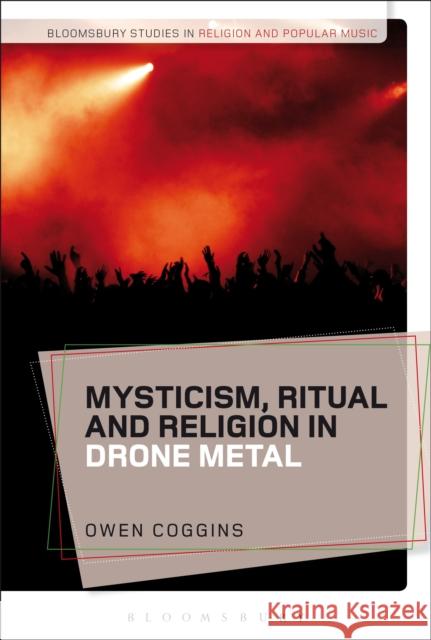 Mysticism, Ritual and Religion in Drone Metal Owen Coggins Christopher Partridge Sara Cohen 9781350025097 Bloomsbury Academic - książka