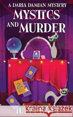 Mystics and Murder Julia Koty 9781939309273 Busstop Press - książka