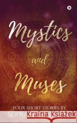 Mystics and Muses: Four Short Stories by Supraajha Murali 9781638325857 Notion Press - książka