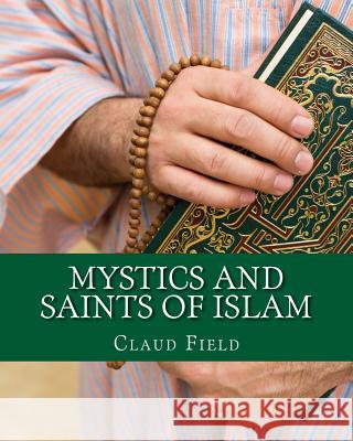 Mystics and Saints of Islam Claud Field 9781461186755 Createspace - książka