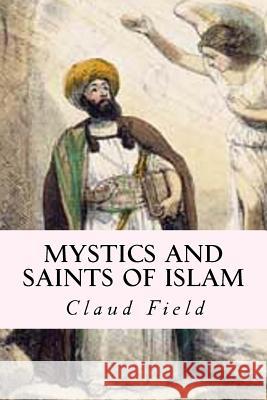 Mystics and Saints of Islam Claud Field 9781507710333 Createspace - książka