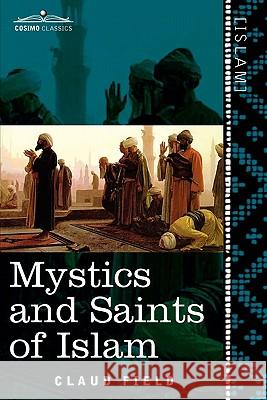 Mystics and Saints of Islam Claud Field 9781616405304 Cosimo Classics - książka