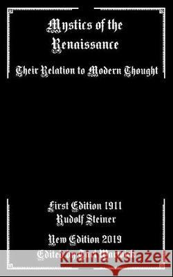 Mystics of the Renaissance: Their Relation to Modern Thought Tarl Warwick Rudolf Steiner 9781090429612 Independently Published - książka