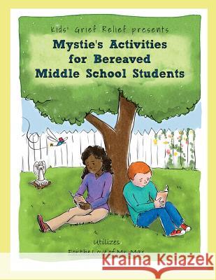 Mystie's Activities for Bereaved Middle School Students Kids' Grief Relief                       Sarah Pecorino 9780985633455 Kids' Grief Relief - książka