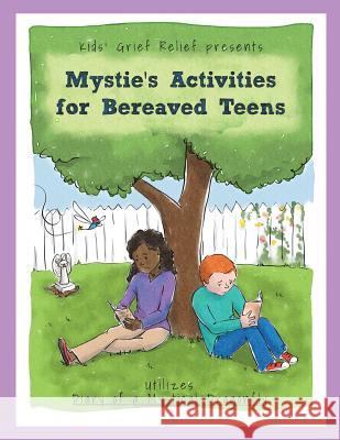 Mystie's Activities for Bereaved Teens Kids' Grief Relief                       Sarah Pecorino 9781942063001 Kids' Grief Relief - książka