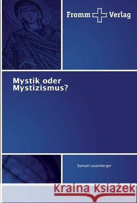 Mystik oder Mystizismus? Leuenberger, Samuel 9786202440417 Fromm Verlag - książka