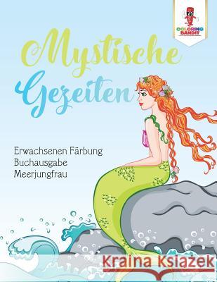 Mystische Gezeiten: Erwachsenen Färbung Buchausgabe Meerjungfrau Coloring Bandit 9780228214243 Coloring Bandit - książka