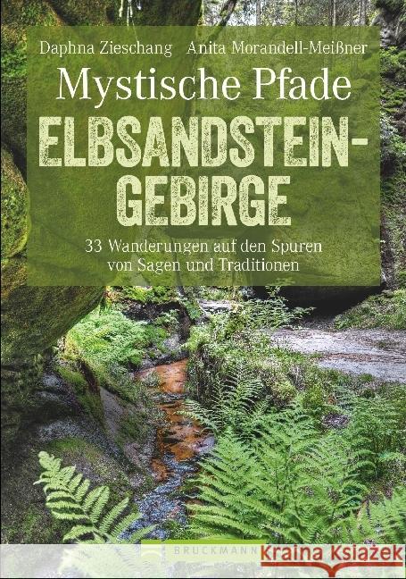 Mystische Pfade Elbsandsteingebirge : 33 Wanderungen auf den Spuren von Sagen und Traditionen. Mit GPS-Daten zum Download Zieschang, Daphna; Morandell-Meißner, Anita 9783765459337 Bruckmann - książka