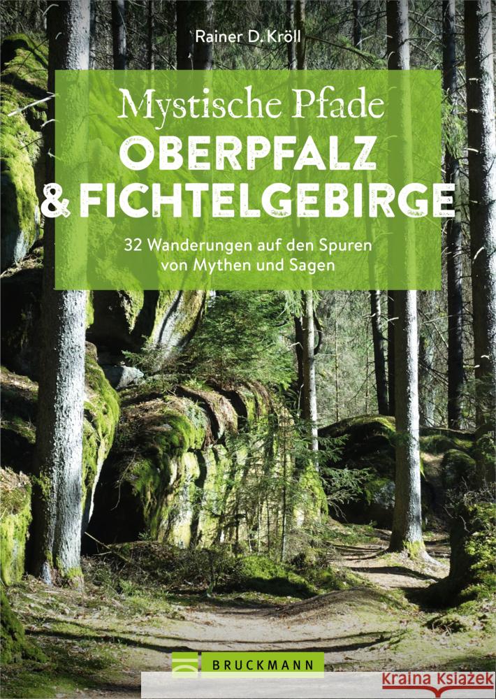 Mystische Pfade Oberpfalz & Fichtelgebirge Kröll, Rainer D. 9783734328473 Bruckmann - książka