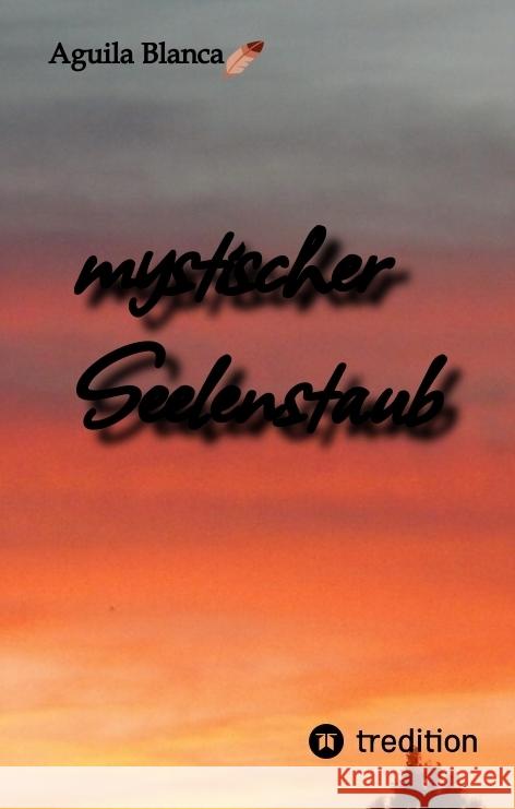 mystischer Seelenstaub Blanca, Aguila 9783384827548 tredition - książka