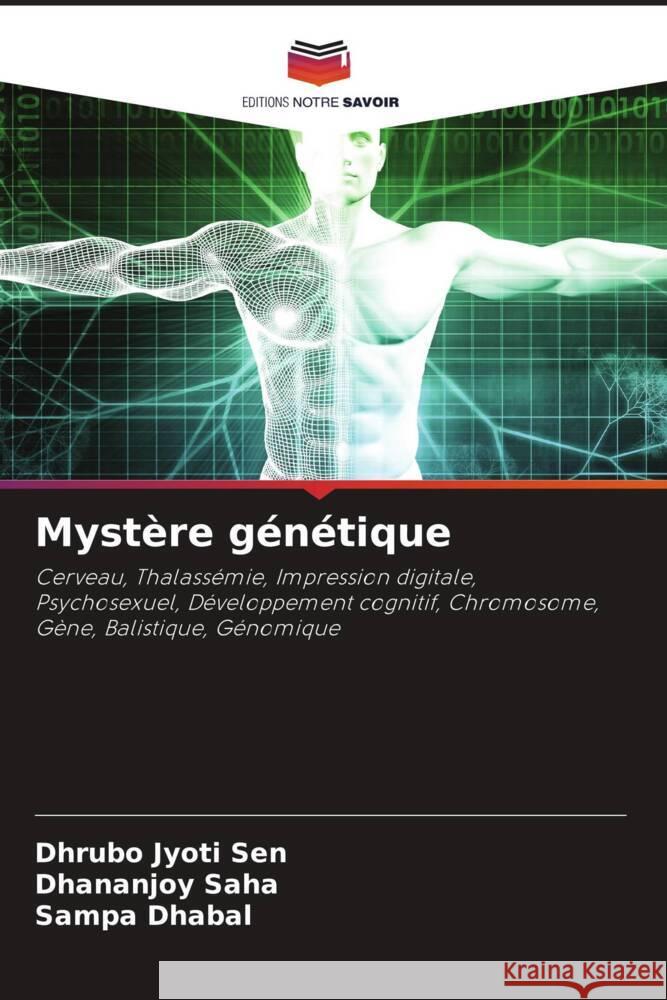 Mystère génétique Sen, Dhrubo Jyoti, Saha, Dhananjoy, Dhabal, Sampa 9786205454596 Editions Notre Savoir - książka