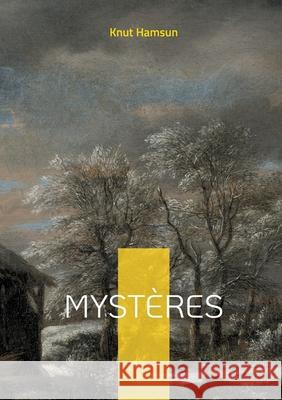 Myst?res: L'?trange visiteur qui bouleverse la qui?tude d'une ville c?ti?re Knut Hamsun 9782322577996 Bod - Books on Demand - książka