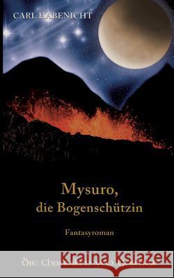 Mysuro, die Bogenschützin Habenicht, Carl 9783746948584 tredition - książka