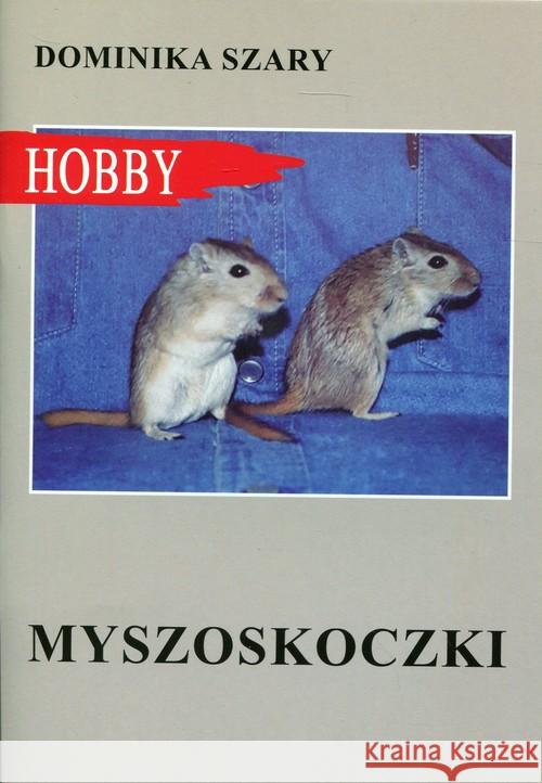 Myszoskoczki wyd.2017 Szary Dominika 9788363957575 Egros - książka