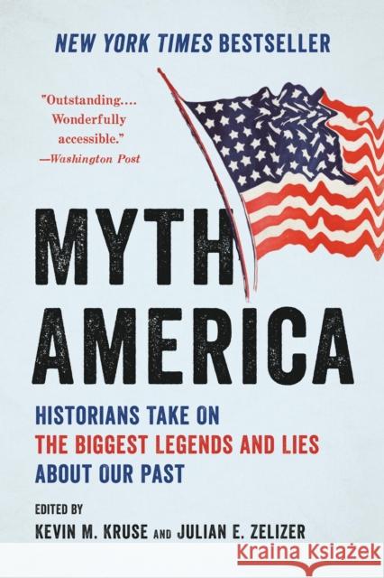 Myth America: Historians Take on the Biggest Legends and Lies about Our Past Kevin M. Kruse Julian E. Zelizer 9781541604667 Basic Books - książka