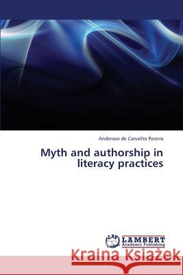 Myth and authorship in literacy practices de Carvalho Pereira Anderson 9783844357660 LAP Lambert Academic Publishing - książka