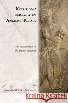 Myth and History in Ancient Persia Reza Shaghaghi (Post-doctoral Fellow, University of St Andrews) Zarghamee 9781399530996 Edinburgh University Press - książka