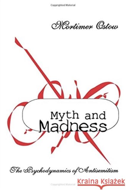 Myth and Madness: The Psychodynamics of Anti-Semitism Raphael Israeli Mortimer Ostow 9781138512443 Routledge - książka