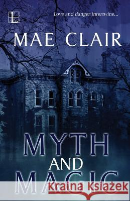 Myth and Magic Mae Clair 9781616507220 Lyrical Press Inc - książka