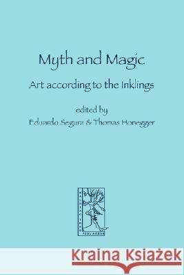 Myth and Magic: Art according to the Inklings Segura, Eduardo 9783905703085 Walking Tree Publishers - książka