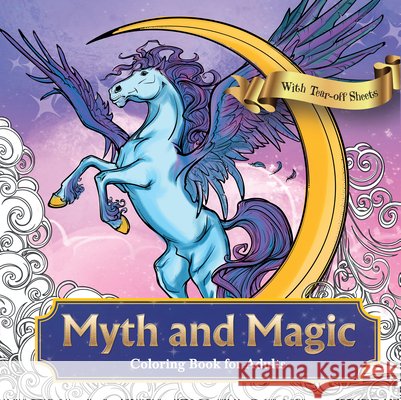 Myth and Magic: Colouring Book for Adults with Tear Out Sheets: Relax and Unwind with Dragons, Fairies, and Mythical Creatures -- Intricate Designs fo Penguin Books 9789815233575 Penguin Select - książka