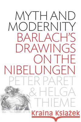 Myth and Modernity: Barlach's Drawings on the Nibelungen Paret, Peter 9780857453464  - książka