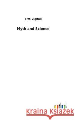 Myth and Science Tito Vignoli 9783732624539 Salzwasser-Verlag Gmbh - książka