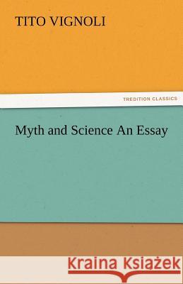 Myth and Science an Essay Tito Vignoli   9783842485235 tredition GmbH - książka