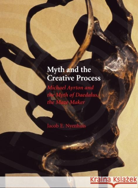 Myth and the Creative Process: Michael Ayrton and the Myth of Daedalus, the Maze Maker Nyenhuis, Jacob E. 9780814330029 Wayne State University Press - książka