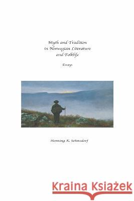Myth and Tradition in Norwegian Literature and Folklife Henning K Sehmsdorf   9798985127720 S&s Homestead Press - książka