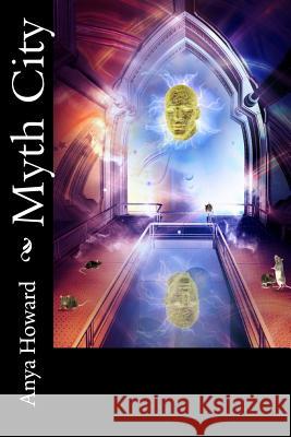 Myth City Anya Howard 9781717476852 Createspace Independent Publishing Platform - książka