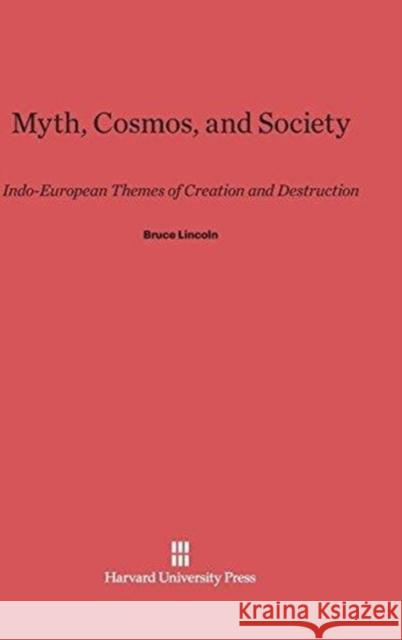 Myth, Cosmos, and Society Bruce Lincoln 9780674864283 Harvard University Press - książka