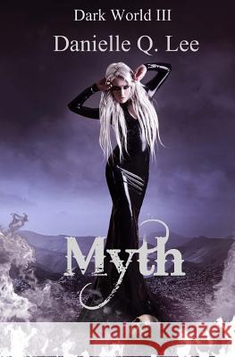 Myth: Dark World III Danielle Q. Lee 9780986568060 Aethereal Publishing - książka