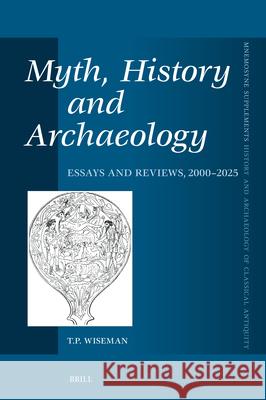 Myth, History and Archaeology: Essays and Reviews, 2000-2025 T. P. Wiseman 9789004742536 Brill - książka